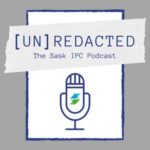 A microphone with the Saskatchewan Information and Privacy Commissioner's office logo on it. Above the microphone are the words: [UN]REDACTED The Sask IPC Podcast.